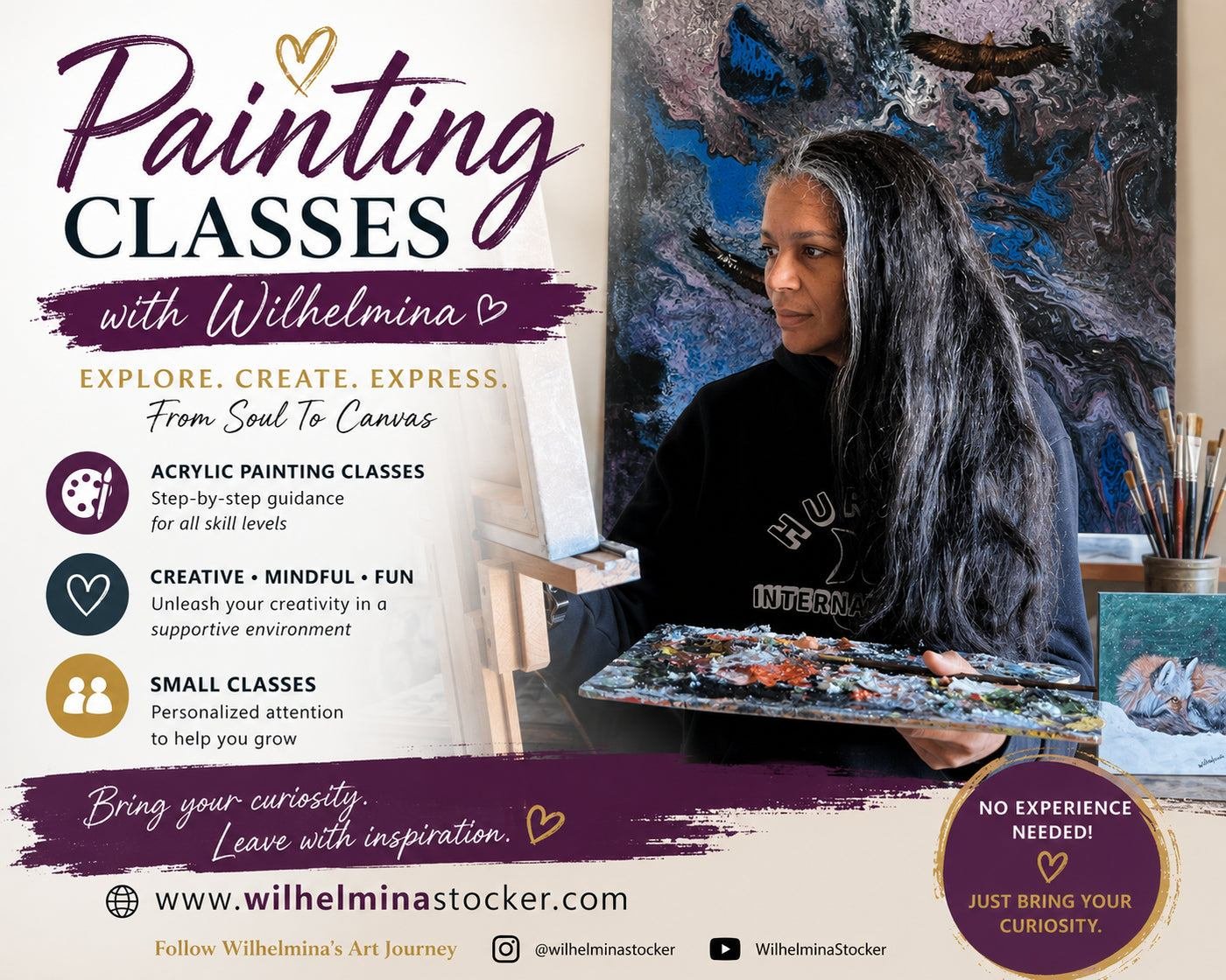 Painting Classes with Wilhelmina flyer: Explore, create, express. Acrylic painting classes with step-by-step guidance for all skill levels; creative, mindful and fun; small classes with personalized attention. No experience needed.